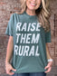 Raise Them Rural Tee